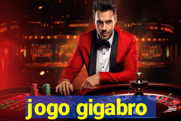 jogo gigabro